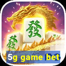 5g game bet